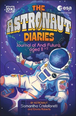 Samantha Cristoforetti, Emma Roberts - The Astronaut Diaries, Inbunden