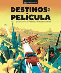 bokomslag Destinos de Película (the Screen Traveler's Guide): Viaja a Los Escenarios de Tus Series Y Películas Favoritas