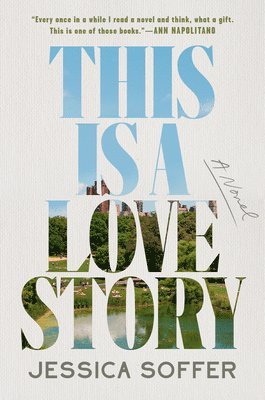 Jessica Soffer - This Is a Love Story: A Read with Jenna Pick, Inbunden