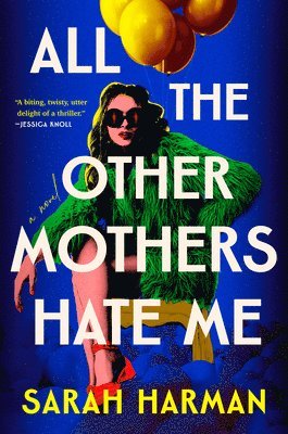 Sarah Harman - All the Other Mothers Hate Me, Inbunden