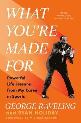 George Raveling, Ryan Holiday - What You're Made For, Inbunden