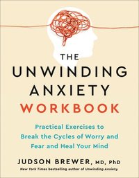 bokomslag The Unwinding Anxiety Workbook