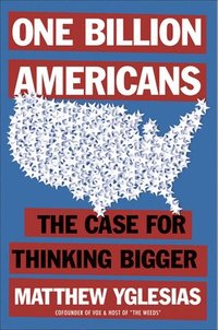 bokomslag One Billion Americans: The Case for Thinking Bigger