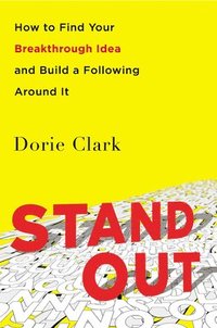 bokomslag Stand Out: How to Find Your Breakthrough Idea and Build a Following Around It