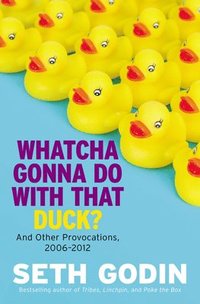 bokomslag Whatcha Gonna Do with That Duck?: And Other Provocations, 2006-2012