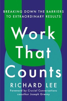 Work That Counts: Breaking Down the Barriers to Extraordinary Results 1