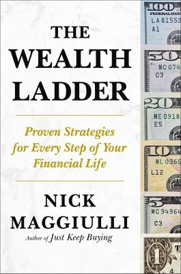 bokomslag The Wealth Ladder: Proven Strategies for Every Step of Your Financial Life