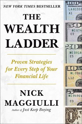 The Wealth Ladder: Proven Strategies for Every Step of Your Financial Life