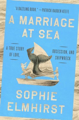 bokomslag A Marriage at Sea: A True Story of Love, Obsession, and Shipwreck