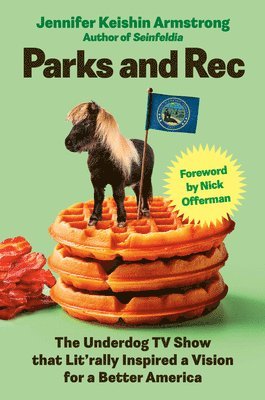 bokomslag Parks and Rec: The Underdog TV Show That Lit'rally Inspired a Vision for a Better America