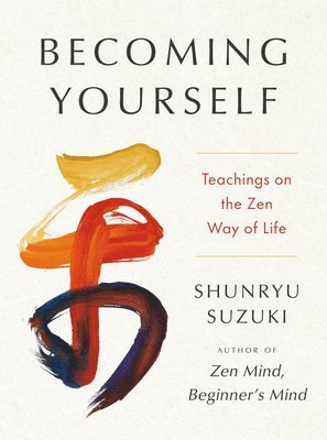 bokomslag Becoming Yourself: Teachings on the Zen Way of Life