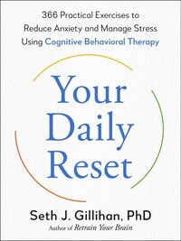 bokomslag Your Daily Reset: 366 Practical Exercises to Reduce Anxiety and Manage Stress Using Cognitive Behavioral Therapy