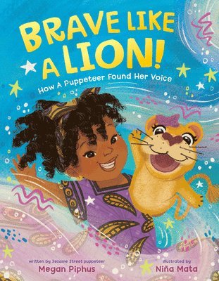 Brave Like a Lion!: How a Puppeteer Found Her Voice