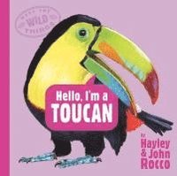 bokomslag Hello, I'm a Toucan (Meet the Wild Things, Book 5)