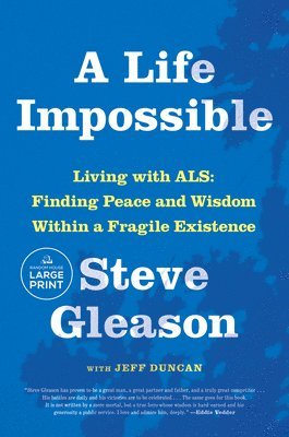 A Life Impossible: Living with ALS: Finding Peace and Wisdom Within a Fragile Existence 1