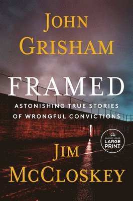 John Grisham, Jim McCloskey - Framed: Astonishing True Stories of Wrongful Convictions, Häftad