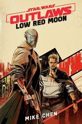 Mike Chen - Star Wars Outlaws: Low Red Moon, Inbunden