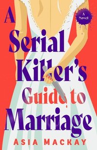 bokomslag A Serial Killer's Guide to Marriage
