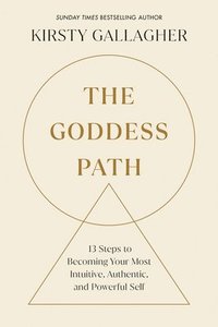 bokomslag The Goddess Path: 13 Steps to Becoming Your Most Intuitive, Authentic, and Powerful Self