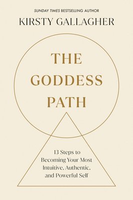 bokomslag The Goddess Path: 13 Steps to Becoming Your Most Intuitive, Authentic, and Powerful Self