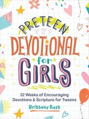 Preteen Devotional for Girls: 52 Weeks of Encouraging Devotions and Scripture for Tweens 1