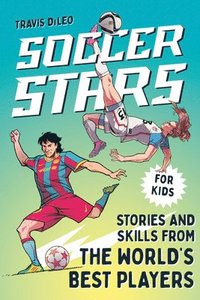 bokomslag Soccer Stars: Stories and Skills from the World's Best Players