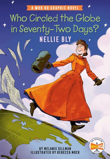 Melanie Gillman, Who HQ - Who Circled the Globe in Seventy-Two Days? Nellie Bly, Häftad