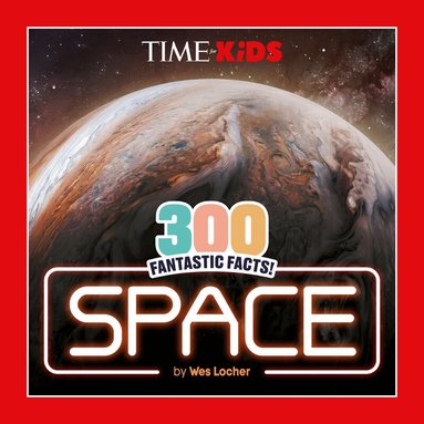 Wes Locher, TIME for Kids - TIME for Kids: 300 Fantastic Facts!: Space, Häftad