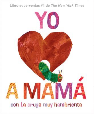 Yo Amo a Mamá, Con La Oruga Muy Hambrienta (I Love Mom with the Very Hungry Caterpillar Spanish Edition) 1