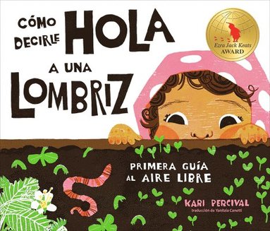 bokomslag Cómo Decirle Hola a Una Lombriz: Primera Guía Al Aire Libre (How to Say Hello to a Worm: A First Guide to Outside, Spanish Edition)