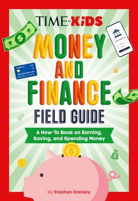 bokomslag Time for Kids: Money and Finance Field Guide: A How-To Book on Earning, Saving, and Spending Money