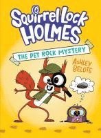 Ashley Belote - Squirrel Lock Holmes #1: The Pet Rock Mystery: (A Graphic Novel), Inbunden