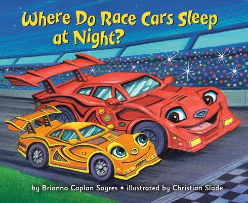 Brianna Caplan Sayres - Where Do Race Cars Sleep at Night?, Inbunden
