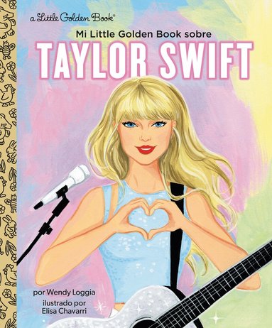Wendy Loggia, Maria Correa - Mi Little Golden Book sobre Taylor Swift (My Little Golden Book About Taylor Swift Spanish Edition), Inbunden