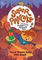 Super Pancake and the Mystery of the Missing Egg: (A Graphic Novel)