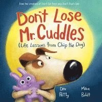 bokomslag Don't Lose Mr. Cuddles: Life Lessons from Chip the Dog