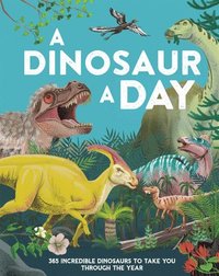 bokomslag A Dinosaur a Day: 365 Incredible Dinosaurs to Take You Through the Year