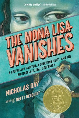 Nicholas Day - The Mona Lisa Vanishes: A Legendary Painter, a Shocking Heist, and the Birth of a Global Celebrity, Häftad