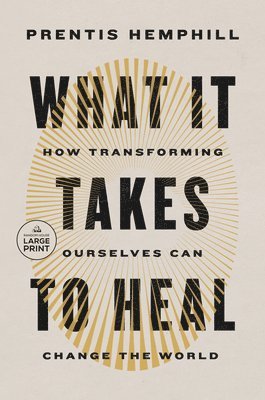 bokomslag What It Takes to Heal: How Transforming Ourselves Can Change the World