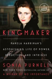bokomslag Kingmaker: Pamela Harriman's Astonishing Life of Power, Seduction, and Intrigue