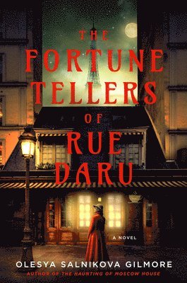 Olesya Salnikova Gilmore - The Fortune Tellers of Rue Daru, Inbunden