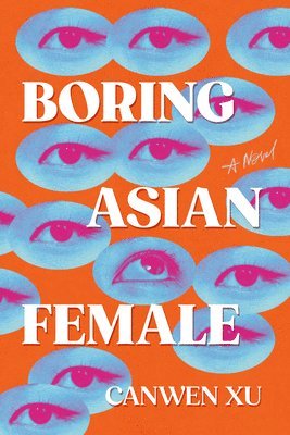 Canwen Xu - Boring Asian Female, Inbunden