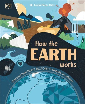 bokomslag How the Earth Works: Discover How Plate Tectonics Shapes Our Planet