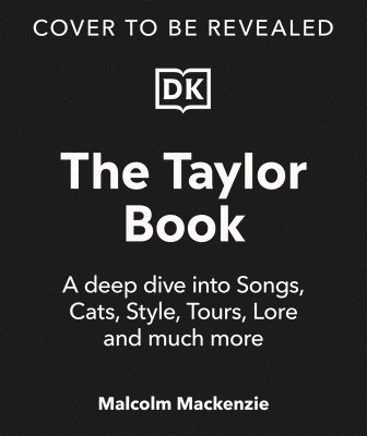 Malcolm MacKenzie, Malcolm Mackenzie - The Taylor Swift Book: The Ultimate Guide to the Music, Life, Eras, and Legacy of an Icon, Inbunden