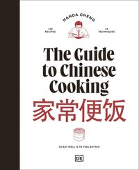 bokomslag The Guide to Chinese Cooking: A Journey Through China's Favorite Dishes