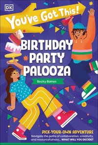 bokomslag You've Got This! Birthday Party Palooza: Pick Your Own Adventure