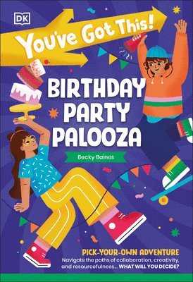 bokomslag You've Got This! Birthday Party Palooza: Pick Your Own Adventure