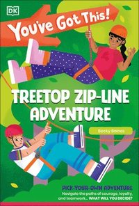 bokomslag You've Got This! Treetop Zip-Line Adventure: Pick Your Own Adventure