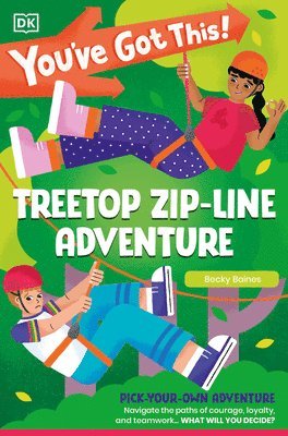 bokomslag You've Got This! Treetop Zip-Line Adventure: Pick Your Own Adventure