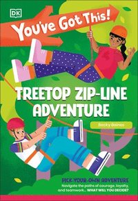 bokomslag You've Got This! Treetop Zip-Line Adventure: Pick Your Own Adventure